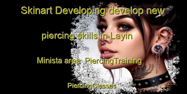 Skinart Developing develop new piercing skills in Layin Minista area | PiercingTraining | PiercingClasses | SkinartTraining-Nigeria