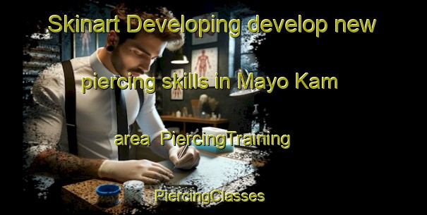 Skinart Developing develop new piercing skills in Mayo Kam area | PiercingTraining | PiercingClasses | SkinartTraining-Nigeria