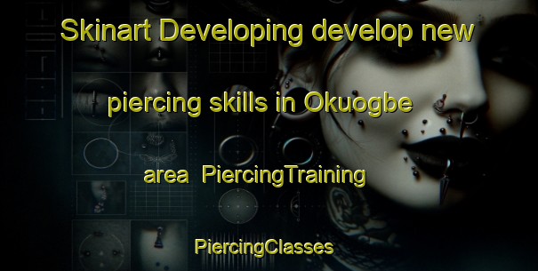 Skinart Developing develop new piercing skills in Okuogbe area | PiercingTraining | PiercingClasses | SkinartTraining-Nigeria