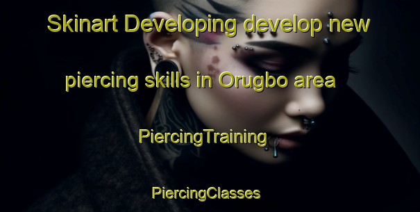 Skinart Developing develop new piercing skills in Orugbo area | PiercingTraining | PiercingClasses | SkinartTraining-Nigeria