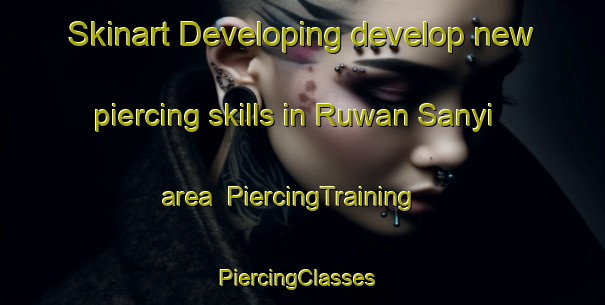 Skinart Developing develop new piercing skills in Ruwan Sanyi area | PiercingTraining | PiercingClasses | SkinartTraining-Nigeria