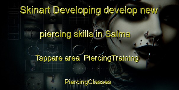 Skinart Developing develop new piercing skills in Salma Tappare area | PiercingTraining | PiercingClasses | SkinartTraining-Nigeria