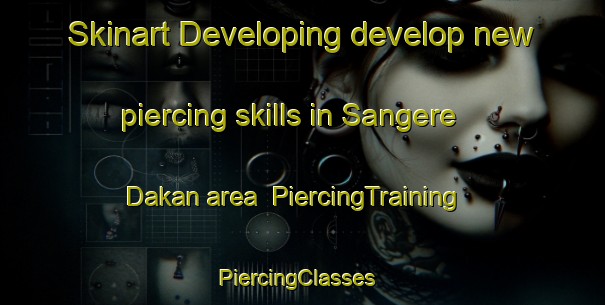 Skinart Developing develop new piercing skills in Sangere Dakan area | PiercingTraining | PiercingClasses | SkinartTraining-Nigeria