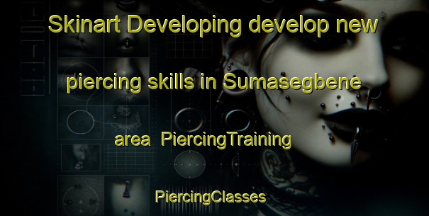 Skinart Developing develop new piercing skills in Sumasegbene area | PiercingTraining | PiercingClasses | SkinartTraining-Nigeria