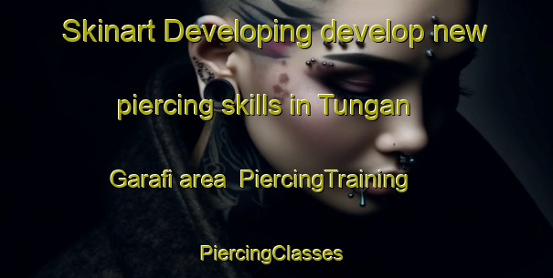 Skinart Developing develop new piercing skills in Tungan Garafi area | PiercingTraining | PiercingClasses | SkinartTraining-Nigeria