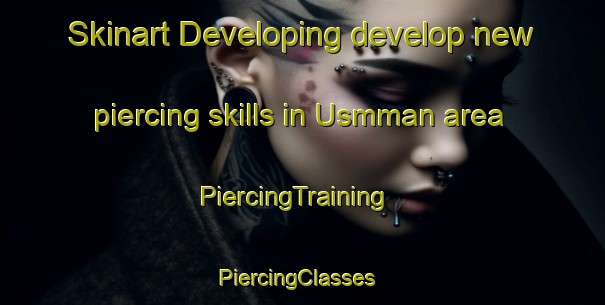 Skinart Developing develop new piercing skills in Usmman area | PiercingTraining | PiercingClasses | SkinartTraining-Nigeria