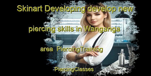 Skinart Developing develop new piercing skills in Wanganga area | PiercingTraining | PiercingClasses | SkinartTraining-Nigeria