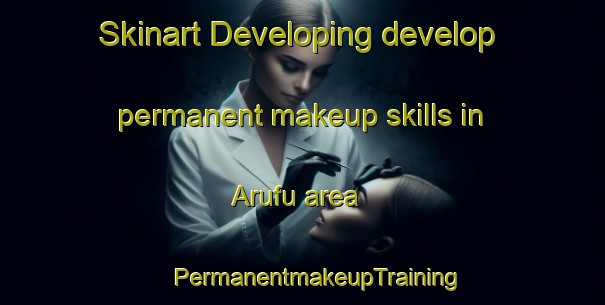 Skinart Developing develop permanent makeup skills in Arufu area | #PermanentmakeupTraining #PermanentmakeupClasses #SkinartTraining-Nigeria