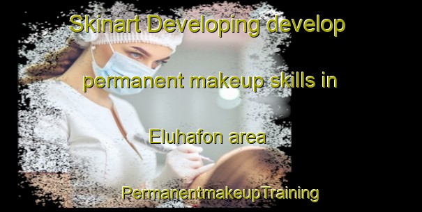 Skinart Developing develop permanent makeup skills in Eluhafon area | #PermanentmakeupTraining #PermanentmakeupClasses #SkinartTraining-Nigeria