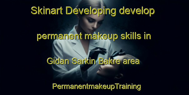 Skinart Developing develop permanent makeup skills in Gidan Sarkin Bakre area | PermanentmakeupTraining | PermanentmakeupClasses | SkinartTraining-Nigeria