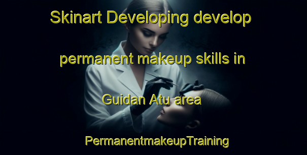 Skinart Developing develop permanent makeup skills in Guidan Atu area | PermanentmakeupTraining | PermanentmakeupClasses | SkinartTraining-Nigeria