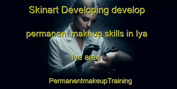 Skinart Developing develop permanent makeup skills in Iya Iye area | PermanentmakeupTraining | PermanentmakeupClasses | SkinartTraining-Nigeria