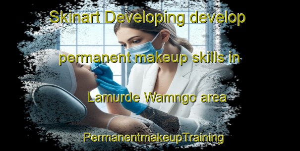 Skinart Developing develop permanent makeup skills in Lamurde Wamngo area | PermanentmakeupTraining | PermanentmakeupClasses | SkinartTraining-Nigeria