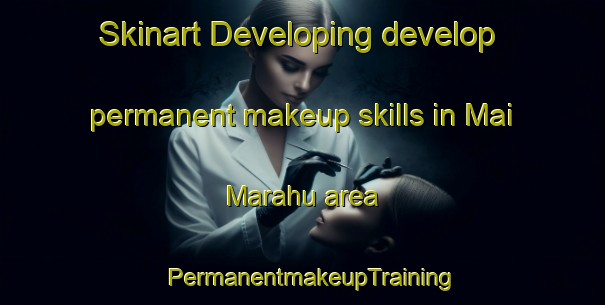 Skinart Developing develop permanent makeup skills in Mai Marahu area | PermanentmakeupTraining | PermanentmakeupClasses | SkinartTraining-Nigeria
