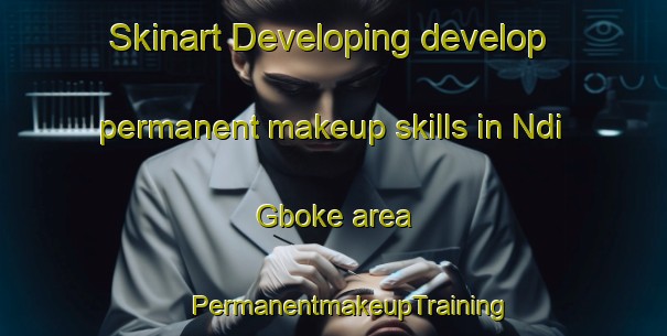 Skinart Developing develop permanent makeup skills in Ndi Gboke area | #PermanentmakeupTraining #PermanentmakeupClasses #SkinartTraining-Nigeria