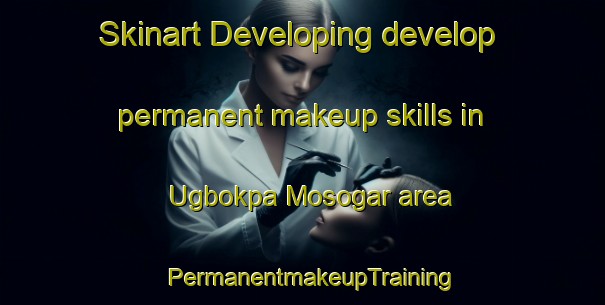Skinart Developing develop permanent makeup skills in Ugbokpa Mosogar area | PermanentmakeupTraining | PermanentmakeupClasses | SkinartTraining-Nigeria