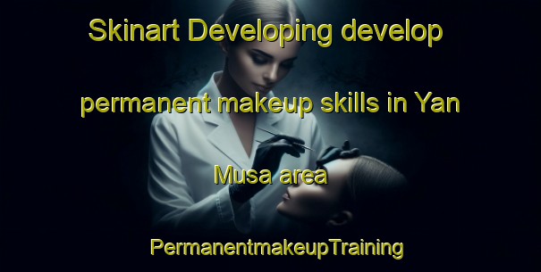 Skinart Developing develop permanent makeup skills in Yan Musa area | PermanentmakeupTraining | PermanentmakeupClasses | SkinartTraining-Nigeria