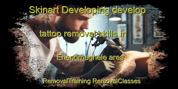 Skinart Developing develop tattoo removal skills in Ehenomeghele area | #RemovalTraining #RemovalClasses #SkinartTraining-Nigeria