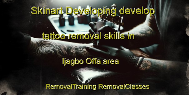 Skinart Developing develop tattoo removal skills in Ijagbo Offa area | #RemovalTraining #RemovalClasses #SkinartTraining-Nigeria