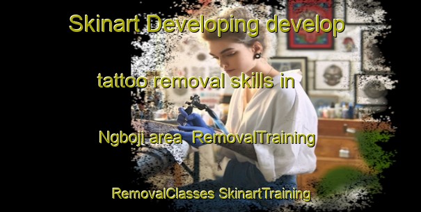 Skinart Developing develop tattoo removal skills in Ngboji area | #RemovalTraining #RemovalClasses #SkinartTraining-Nigeria