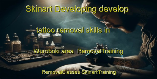 Skinart Developing develop tattoo removal skills in Wuroboki area | #RemovalTraining #RemovalClasses #SkinartTraining-Nigeria