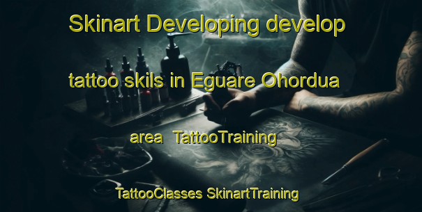 Skinart Developing develop tattoo skils in Eguare Ohordua area | #TattooTraining #TattooClasses #SkinartTraining-Nigeria