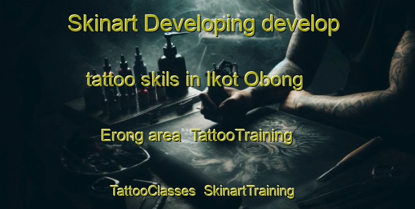 Skinart Developing develop tattoo skils in Ikot Obong Erong area | TattooTraining | TattooClasses | SkinartTraining-Nigeria