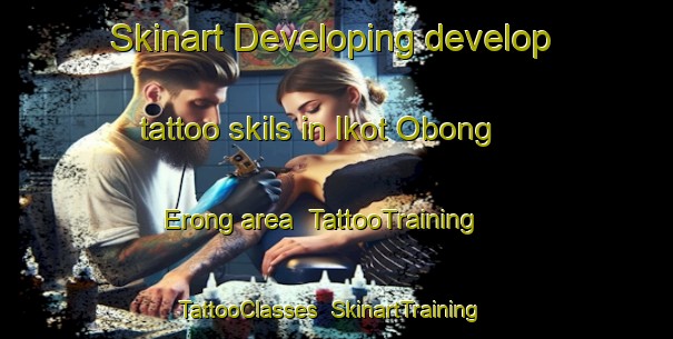 Skinart Developing develop tattoo skils in Ikot Obong Erong area | TattooTraining | TattooClasses | SkinartTraining-Nigeria