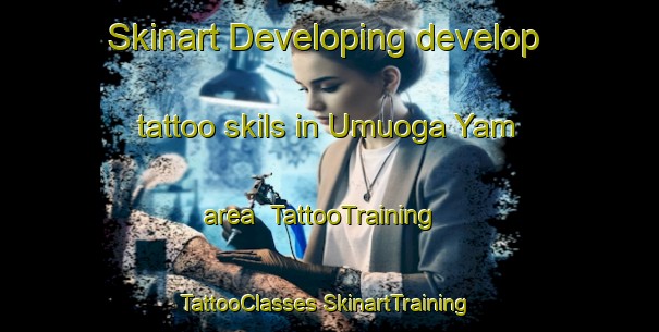 Skinart Developing develop tattoo skils in Umuoga Yam area | #TattooTraining #TattooClasses #SkinartTraining-Nigeria