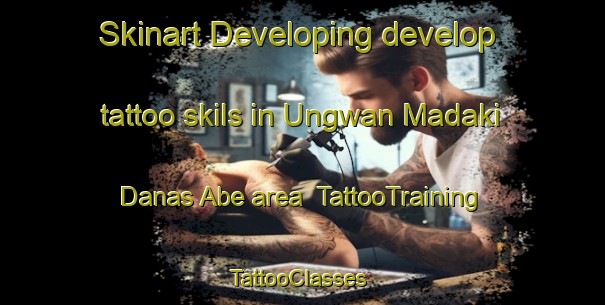 Skinart Developing develop tattoo skils in Ungwan Madaki Danas Abe area | TattooTraining | TattooClasses | SkinartTraining-Nigeria