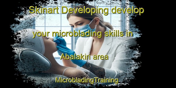 Skinart Developing develop your microblading skills in Abalakiri area | #MicrobladingTraining #MicrobladingClasses #SkinartTraining-Nigeria