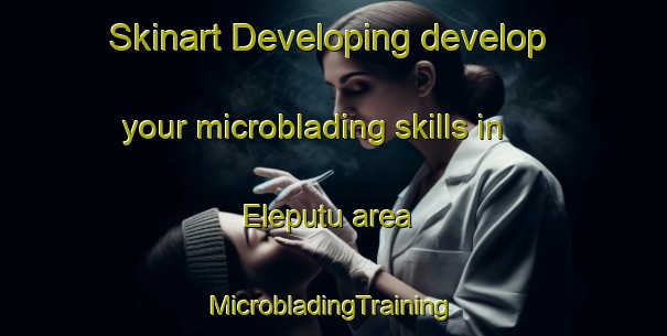 Skinart Developing develop your microblading skills in Eleputu area | #MicrobladingTraining #MicrobladingClasses #SkinartTraining-Nigeria