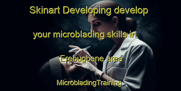 Skinart Developing develop your microblading skills in Erebugbene area | #MicrobladingTraining #MicrobladingClasses #SkinartTraining-Nigeria