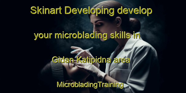 Skinart Developing develop your microblading skills in Gidan Katipidna area | MicrobladingTraining | MicrobladingClasses | SkinartTraining-Nigeria