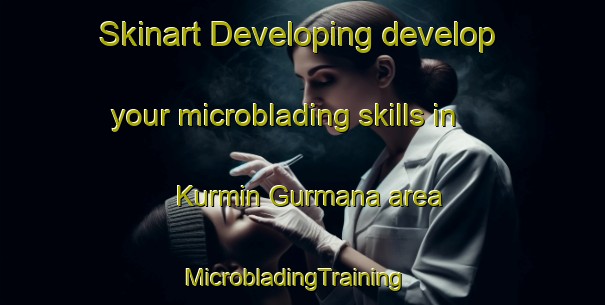 Skinart Developing develop your microblading skills in Kurmin Gurmana area | MicrobladingTraining | MicrobladingClasses | SkinartTraining-Nigeria