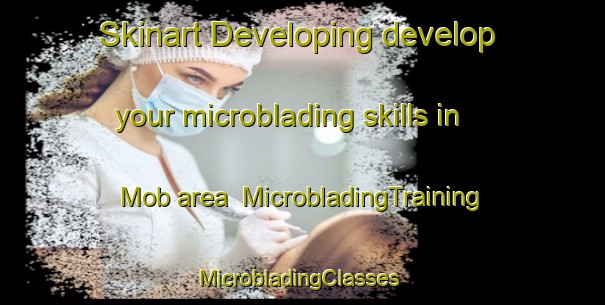 Skinart Developing develop your microblading skills in Mob area | MicrobladingTraining | MicrobladingClasses | SkinartTraining-Nigeria