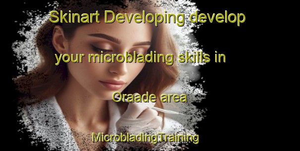 Skinart Developing develop your microblading skills in Oraade area | MicrobladingTraining | MicrobladingClasses | SkinartTraining-Nigeria