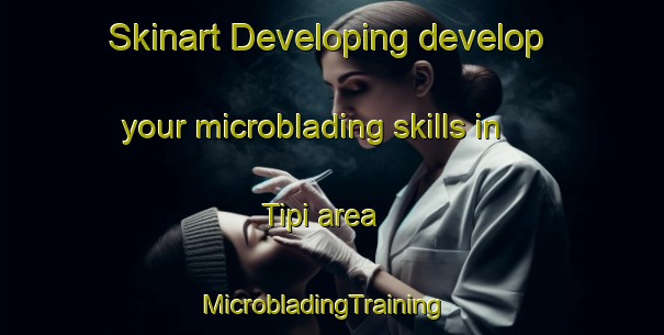 Skinart Developing develop your microblading skills in Tipi area | MicrobladingTraining | MicrobladingClasses | SkinartTraining-Nigeria