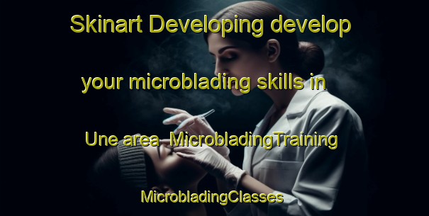 Skinart Developing develop your microblading skills in Une area | MicrobladingTraining | MicrobladingClasses | SkinartTraining-Nigeria
