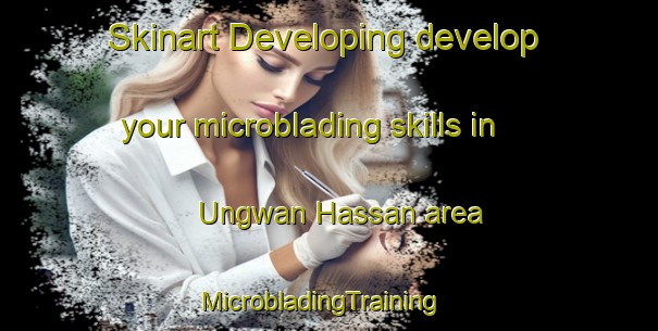 Skinart Developing develop your microblading skills in Ungwan Hassan area | MicrobladingTraining | MicrobladingClasses | SkinartTraining-Nigeria