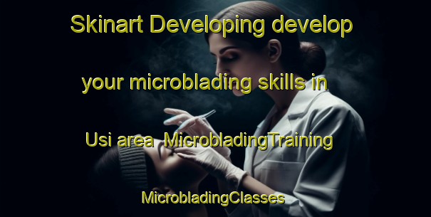 Skinart Developing develop your microblading skills in Usi area | MicrobladingTraining | MicrobladingClasses | SkinartTraining-Nigeria