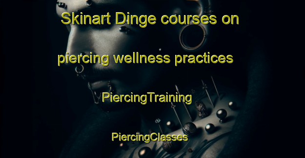 Skinart Dinge courses on piercing wellness practices | PiercingTraining | PiercingClasses | SkinartTraining-Nigeria