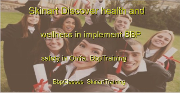 Skinart Discover health and wellness in implement BBP safety in Onifa | BbpTraining | BbpClasses | SkinartTraining-Nigeria