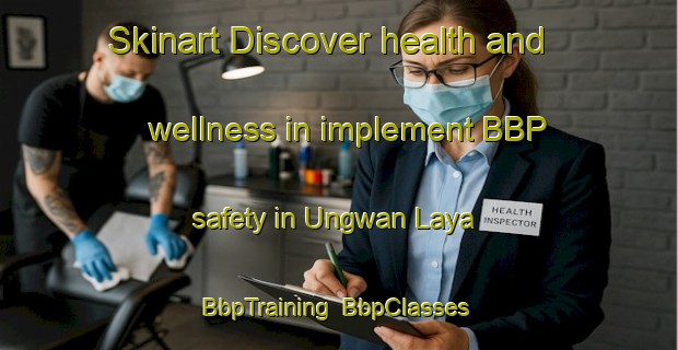 Skinart Discover health and wellness in implement BBP safety in Ungwan Laya | BbpTraining | BbpClasses | SkinartTraining-Nigeria