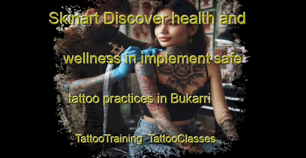 Skinart Discover health and wellness in implement safe tattoo practices in Bukarri | TattooTraining | TattooClasses | SkinartTraining-Nigeria