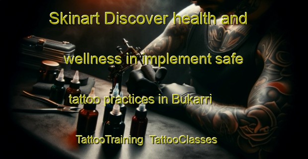 Skinart Discover health and wellness in implement safe tattoo practices in Bukarri | TattooTraining | TattooClasses | SkinartTraining-Nigeria