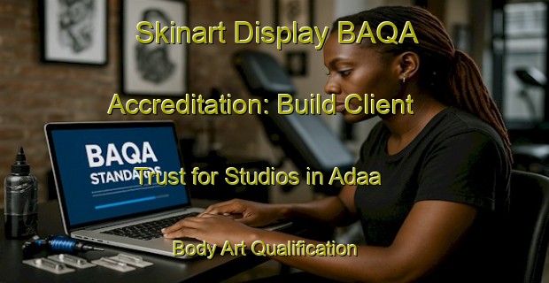 Skinart Display BAQA Accreditation: Build Client Trust for Studios in Adaa | Body Art Qualification Authority | BAQA-Nigeria