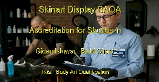 Skinart Display BAQA Accreditation for Studios in Gidan Ishiwai - Build Client Trust | Body Art Qualification Authority | BAQA-Nigeria
