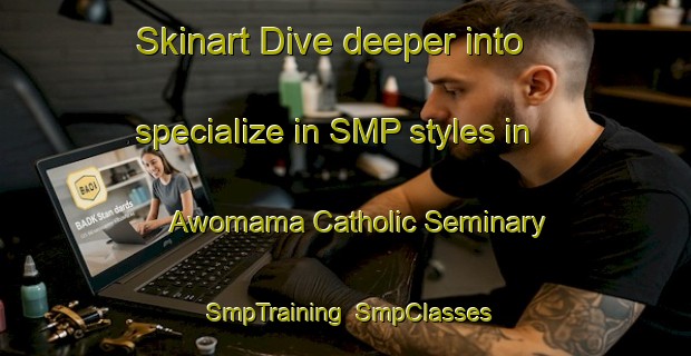 Skinart Dive deeper into specialize in SMP styles in Awomama Catholic Seminary | SmpTraining | SmpClasses | SkinartTraining-Nigeria