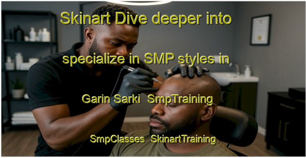 Skinart Dive deeper into specialize in SMP styles in Garin Sarki | SmpTraining | SmpClasses | SkinartTraining-Nigeria